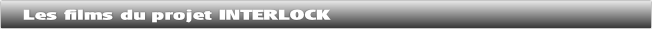 les films dauphin du projet interlock